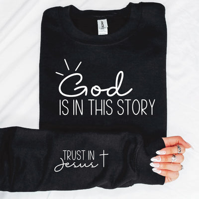 Wear Your Faith Proudly: 'God Is In This Story' Sleeve Accent Sweatshirt - A Testament to Belief